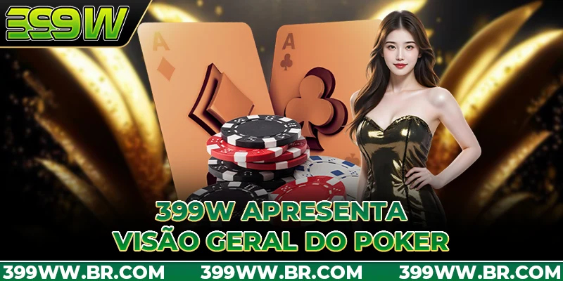 399W apresenta visão geral do Poker