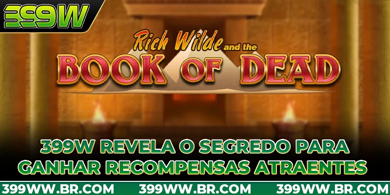 399W revela o segredo para ganhar recompensas atraentes
