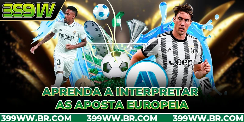 Aprenda a interpretar as Aposta Europeia