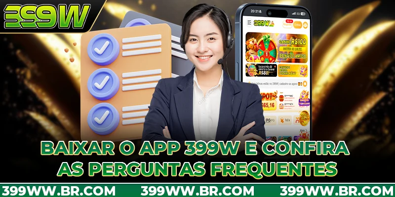 Baixar O App 399W e confira as perguntas frequentes