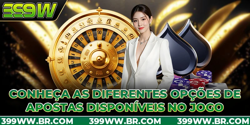 Conheça as diferentes opções de apostas disponíveis no jogo