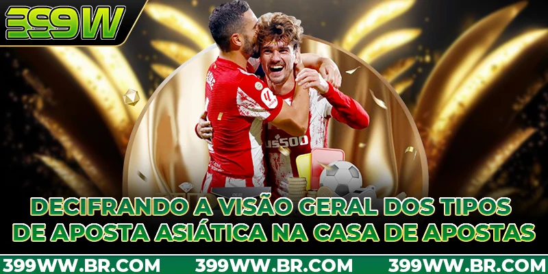 Decifrando a visão geral dos tipos de aposta asiática na casa de apostas