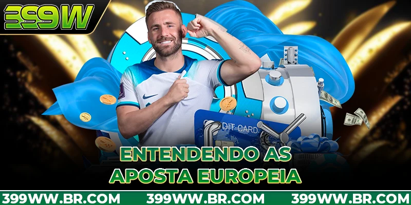 Entendendo as Aposta Europeia