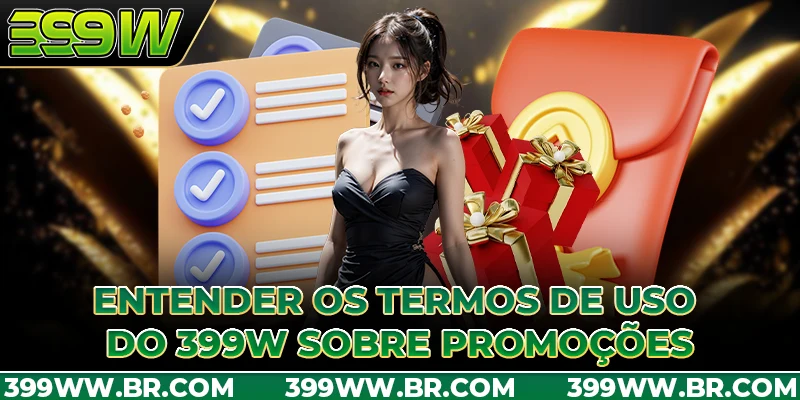 Entender os Termos de Uso do 399W sobre promoções