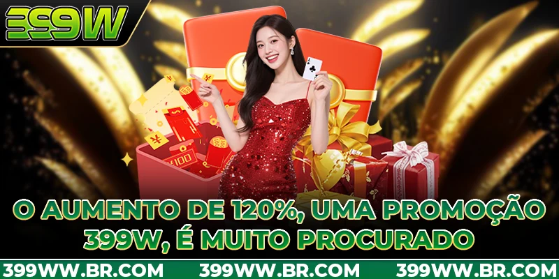 O aumento de 120%, uma promoção 399W, é muito procurado