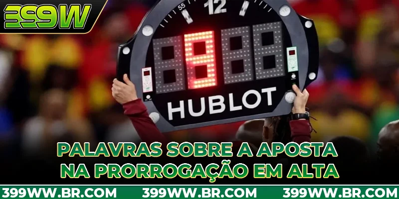 Palavras sobre a aposta na prorrogação em alta