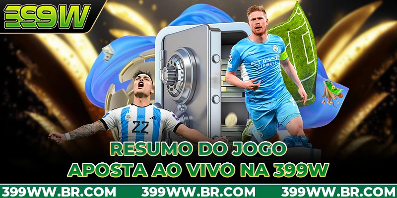 Resumo do jogo aposta ao vivo na 399W